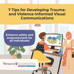 7 Tips for Developing Trauma- and Violence-Informed Visual Communications Enhance safety and empowerment for all individuals!